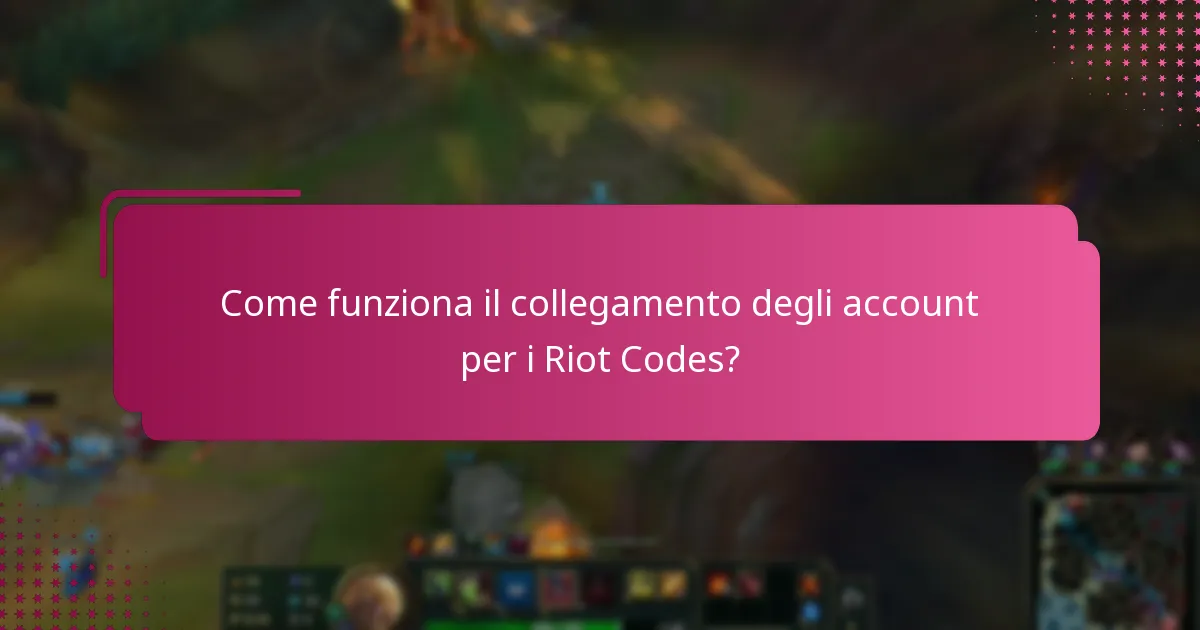 Come funziona il collegamento degli account per i Riot Codes?