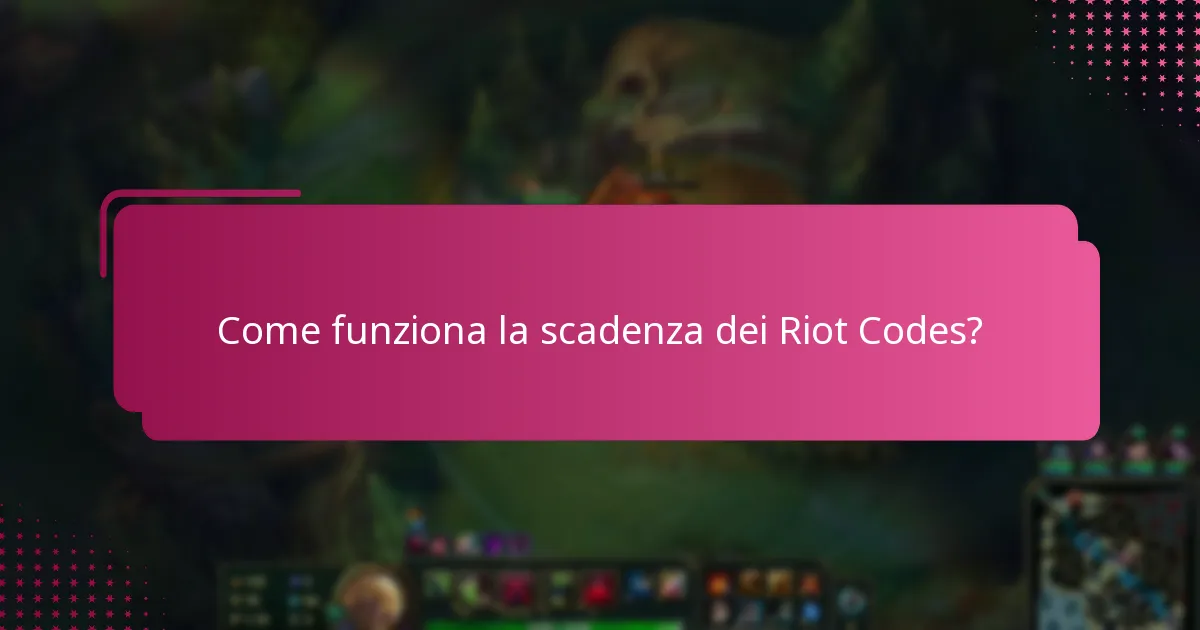 Come funziona la scadenza dei Riot Codes?