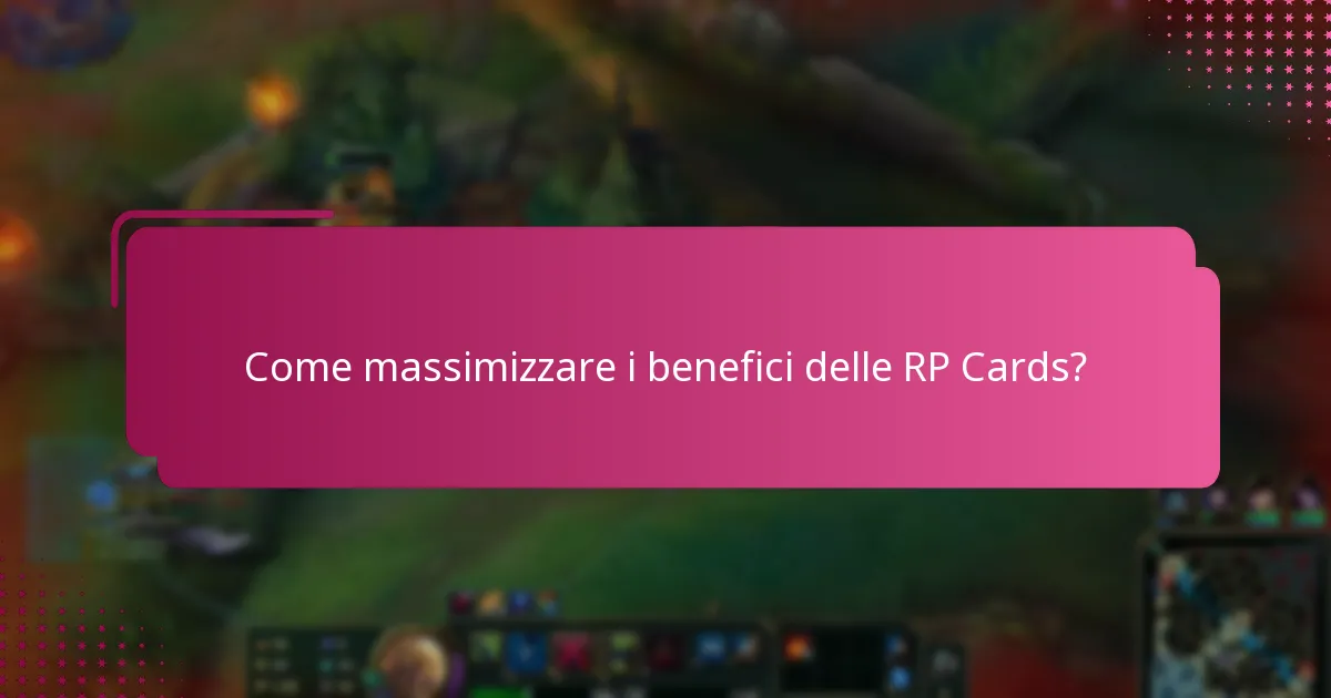 Come massimizzare i benefici delle RP Cards?
