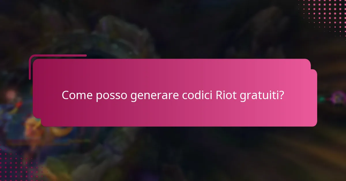 Come posso generare codici Riot gratuiti?