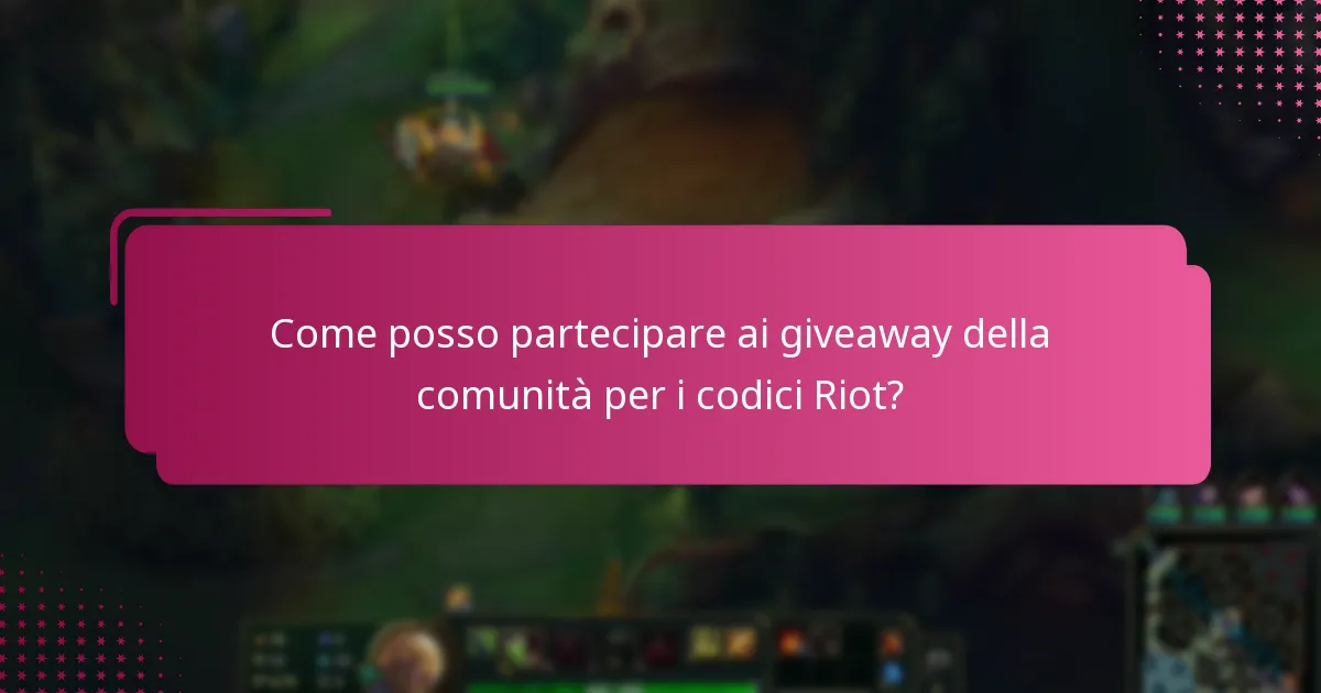 Come posso partecipare ai giveaway della comunità per i codici Riot?