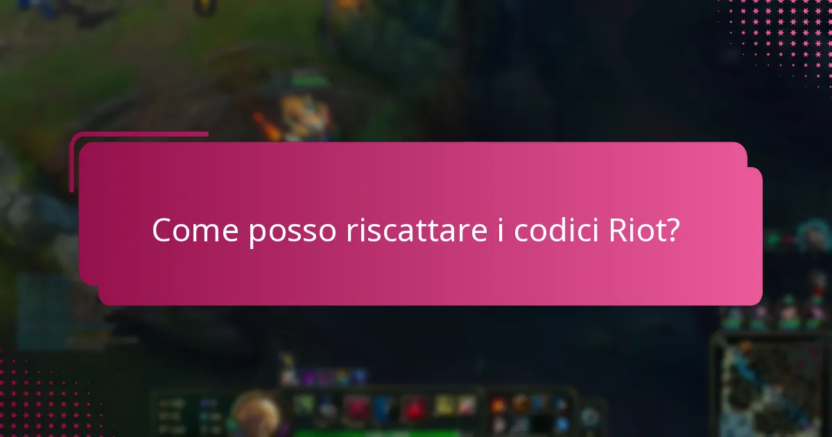 Come posso riscattare i codici Riot?