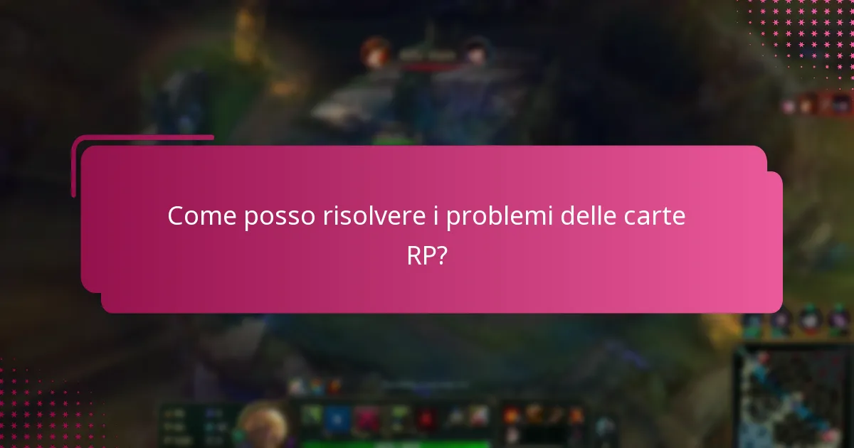 Come posso risolvere i problemi delle carte RP?