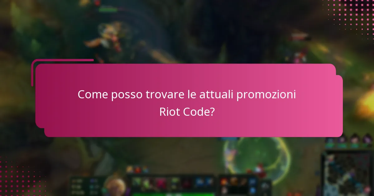 Come posso trovare le attuali promozioni Riot Code?
