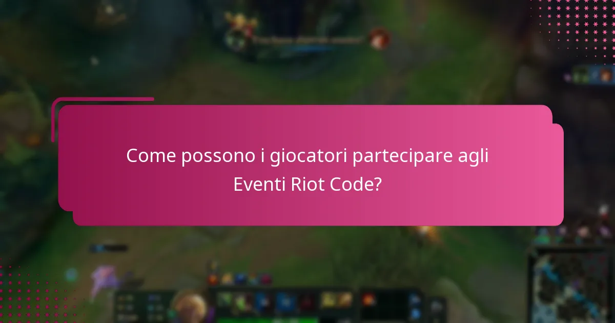 Come possono i giocatori partecipare agli Eventi Riot Code?