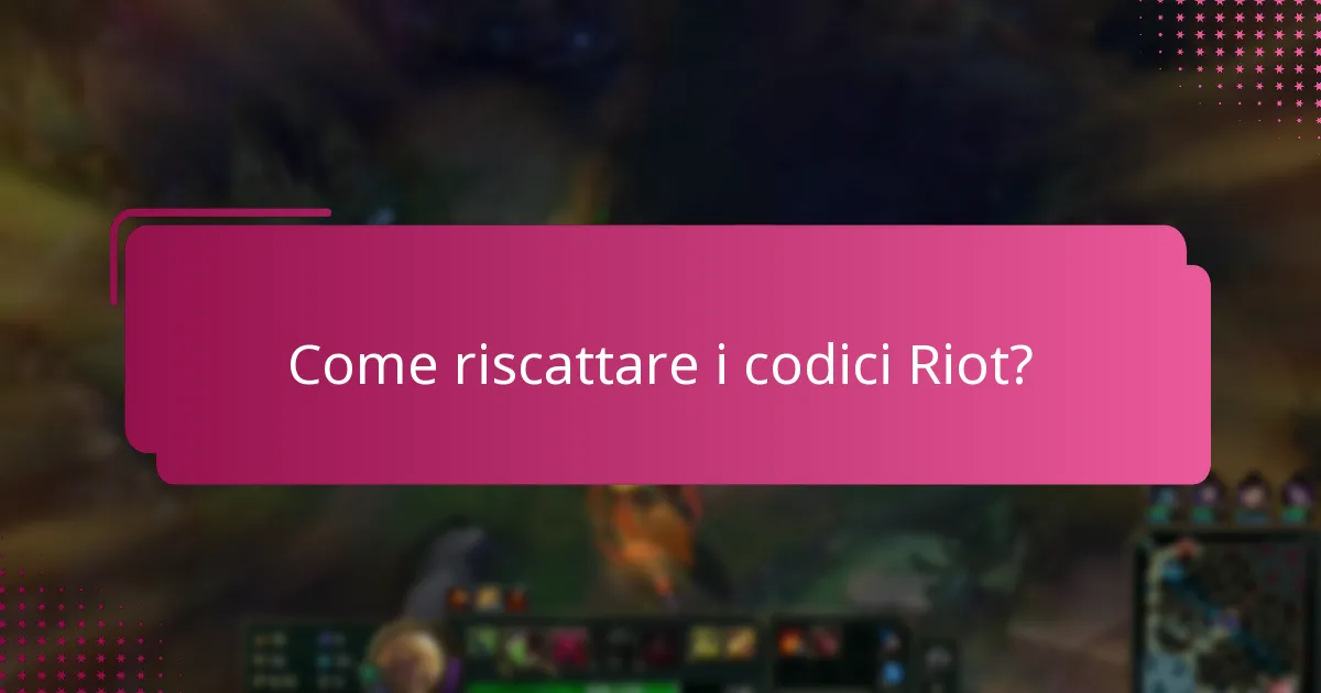 Come riscattare i codici Riot?