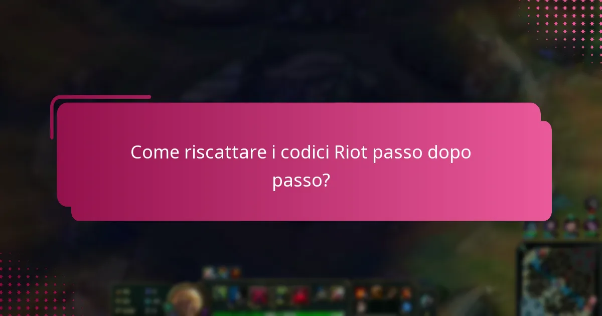 Come riscattare i codici Riot passo dopo passo?
