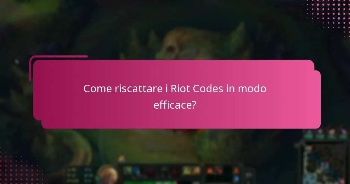 Come riscattare i Riot Codes in modo efficace?