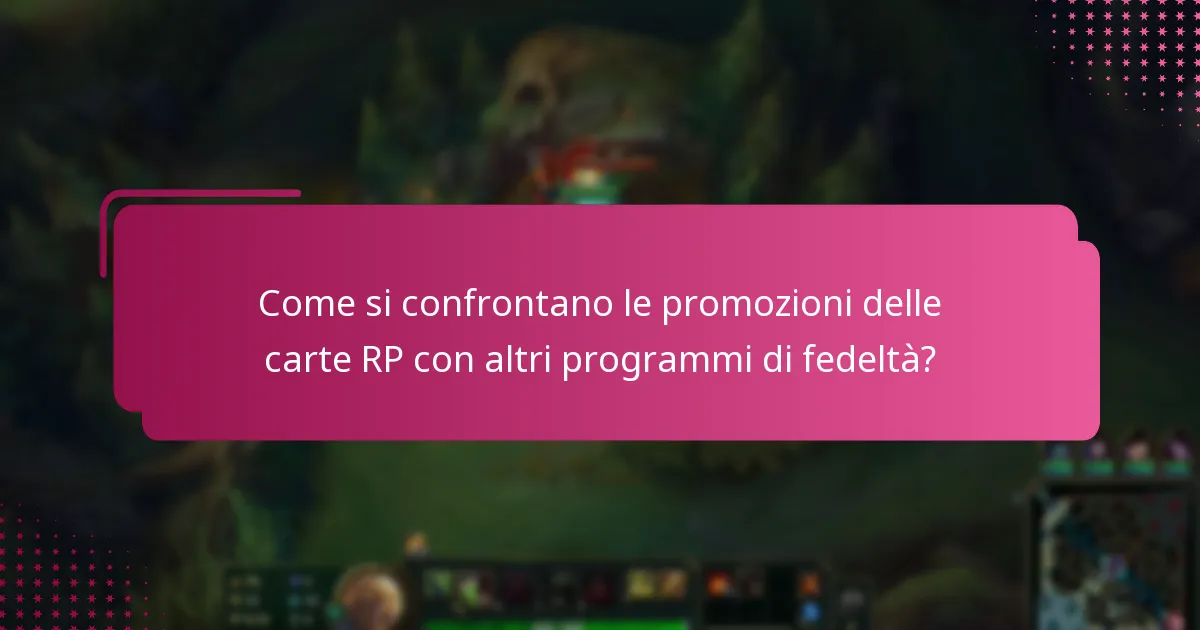 Come si confrontano le promozioni delle carte RP con altri programmi di fedeltà?