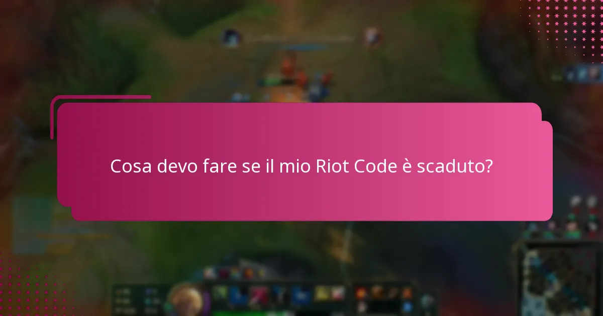 Cosa devo fare se il mio Riot Code è scaduto?