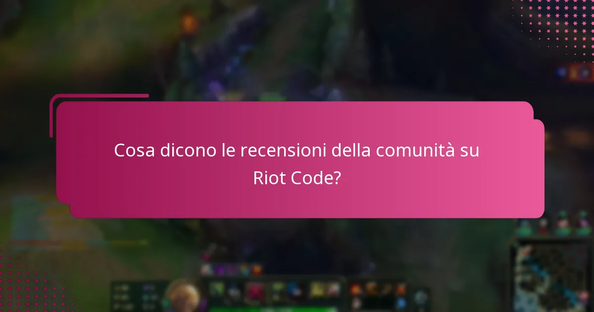 Cosa dicono le recensioni della comunità su Riot Code?