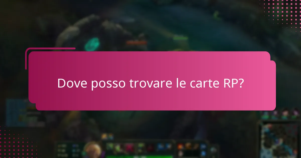 Dove posso trovare le carte RP?