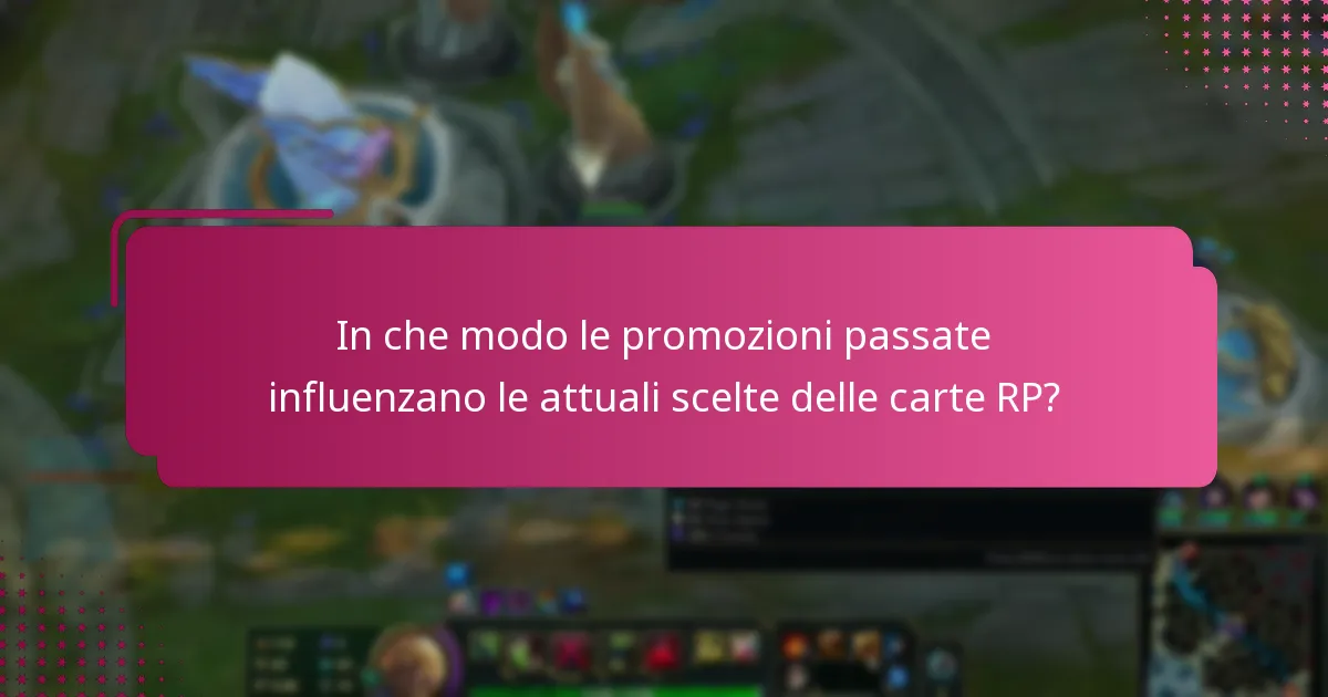 In che modo le promozioni passate influenzano le attuali scelte delle carte RP?