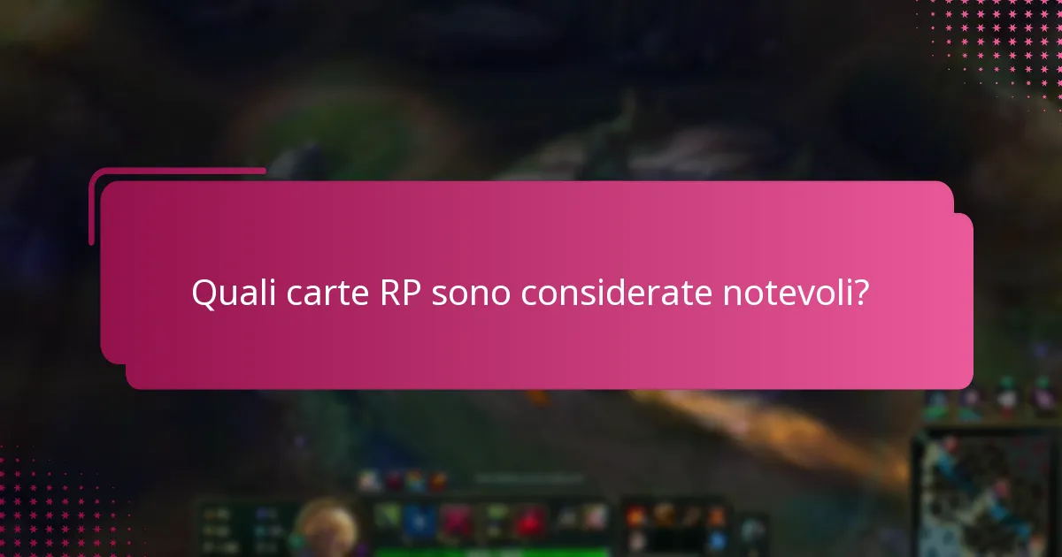 Quali carte RP sono considerate notevoli?