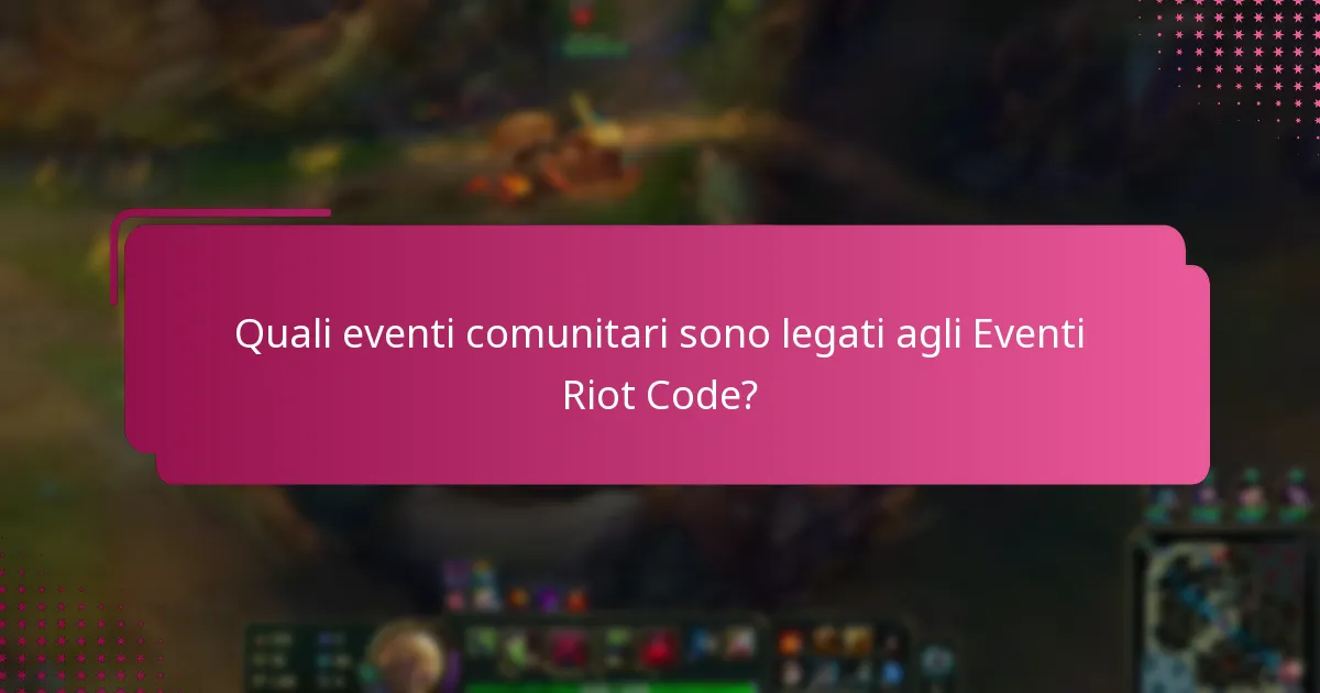 Quali eventi comunitari sono legati agli Eventi Riot Code?