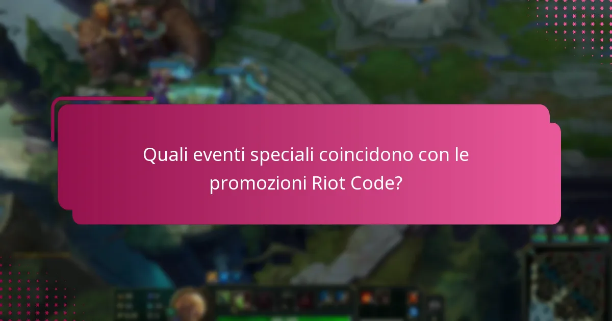 Quali eventi speciali coincidono con le promozioni Riot Code?