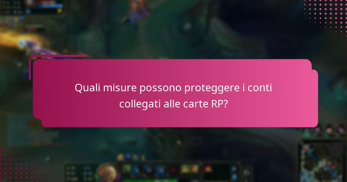 Quali misure possono proteggere i conti collegati alle carte RP?