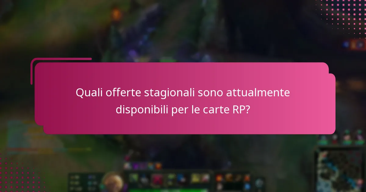 Quali offerte stagionali sono attualmente disponibili per le carte RP?