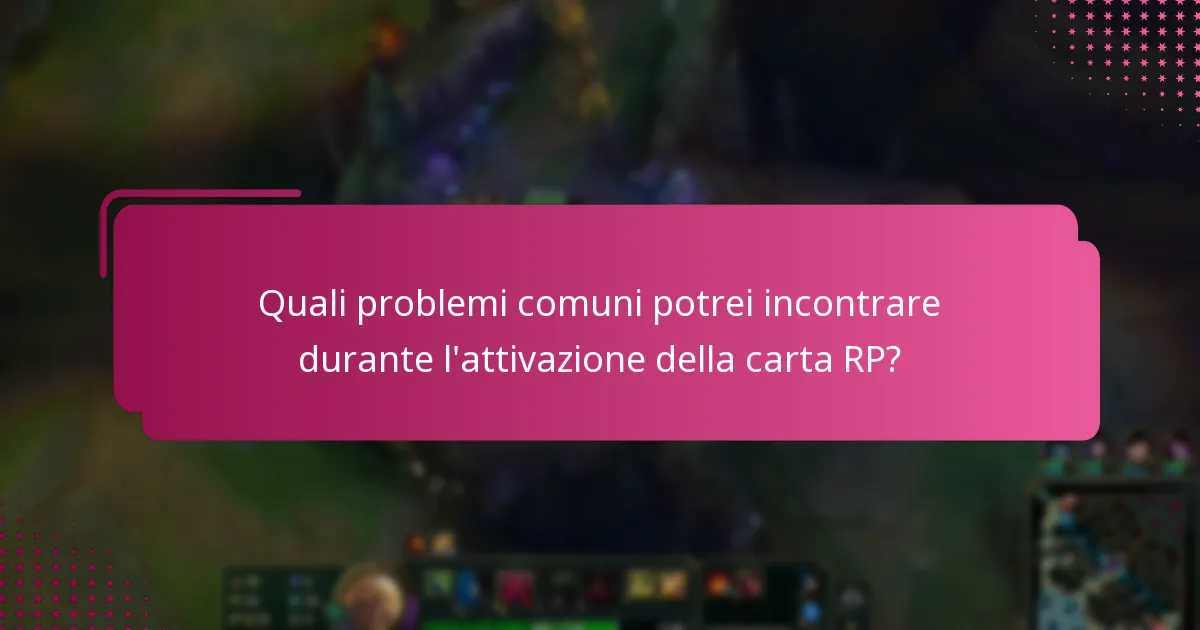 Quali problemi comuni potrei incontrare durante l'attivazione della carta RP?