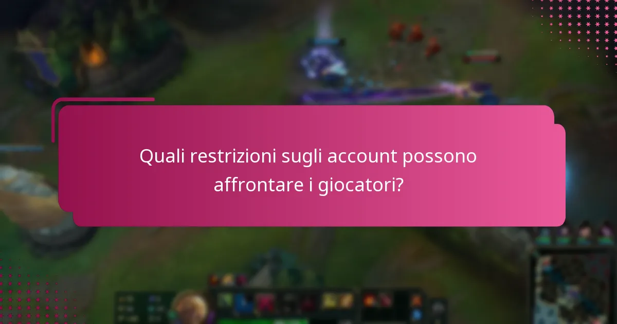 Quali restrizioni sugli account possono affrontare i giocatori?