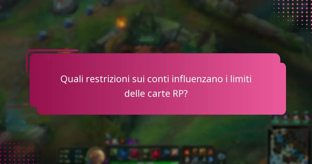 Quali restrizioni sui conti influenzano i limiti delle carte RP?