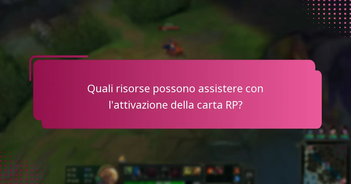 Quali risorse possono assistere con l'attivazione della carta RP?