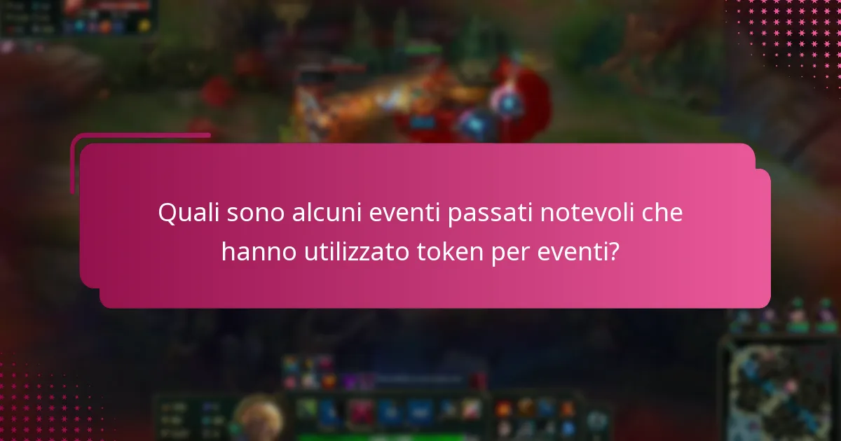 Quali sono alcuni eventi passati notevoli che hanno utilizzato token per eventi?