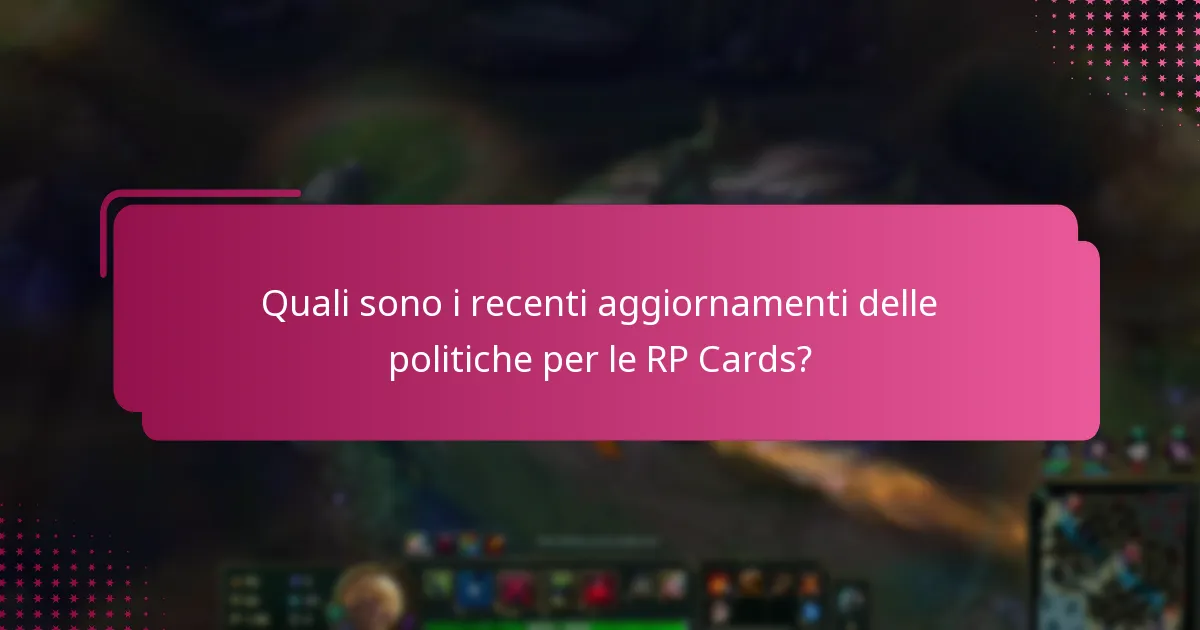 Quali sono i recenti aggiornamenti delle politiche per le RP Cards?