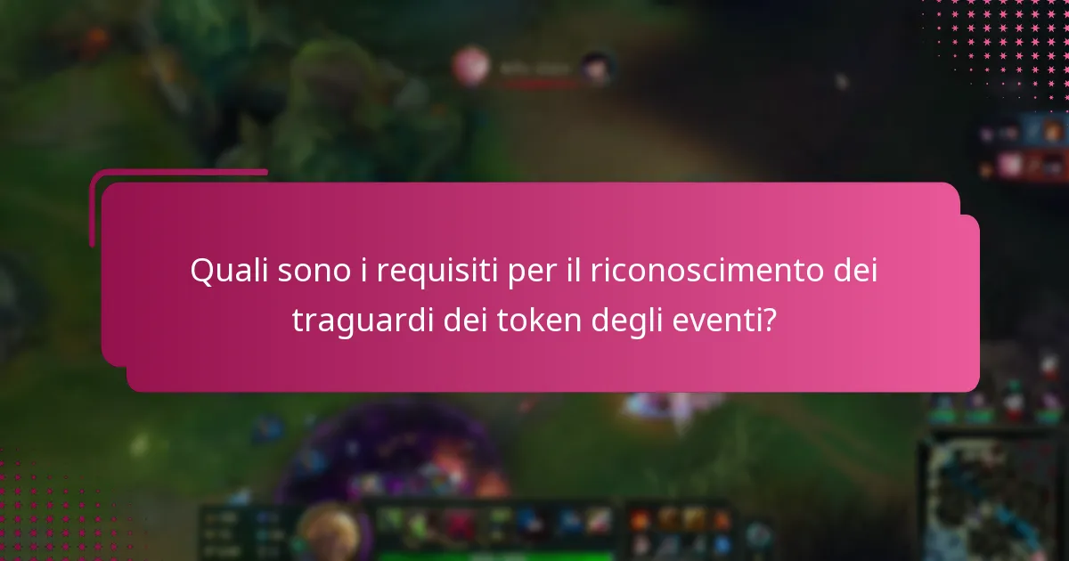 Quali sono i requisiti per il riconoscimento dei traguardi dei token degli eventi?
