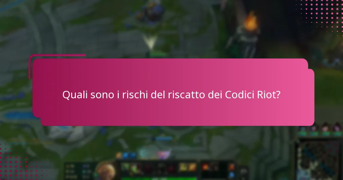 Quali sono i rischi del riscatto dei Codici Riot?