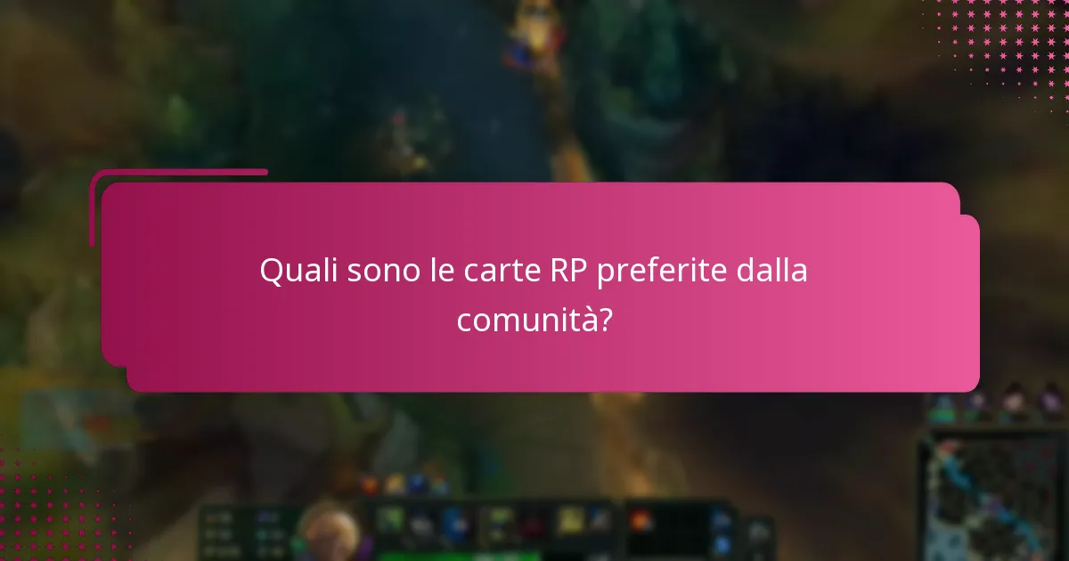 Quali sono le carte RP preferite dalla comunità?