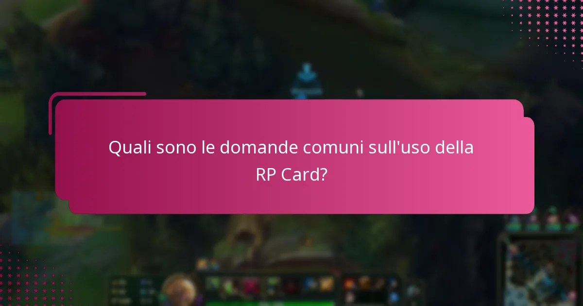 Quali sono le domande comuni sull'uso della RP Card?