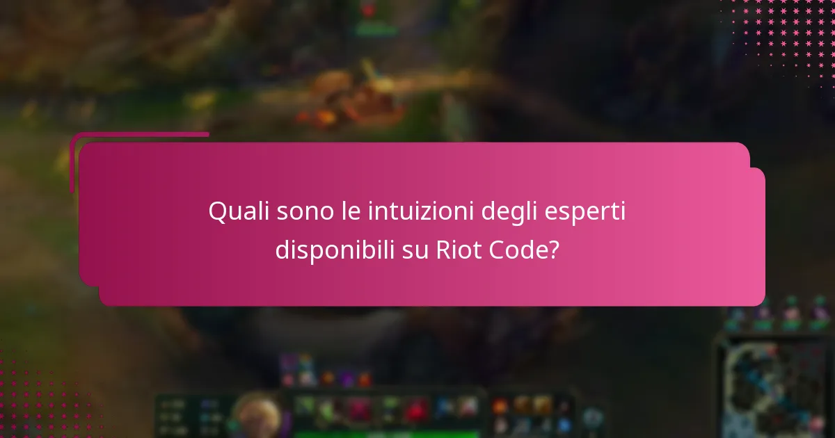 Quali sono le intuizioni degli esperti disponibili su Riot Code?