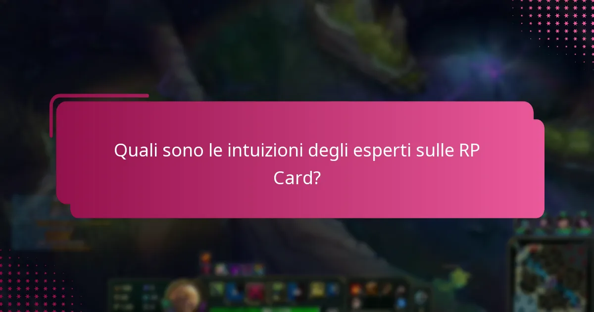 Quali sono le intuizioni degli esperti sulle RP Card?