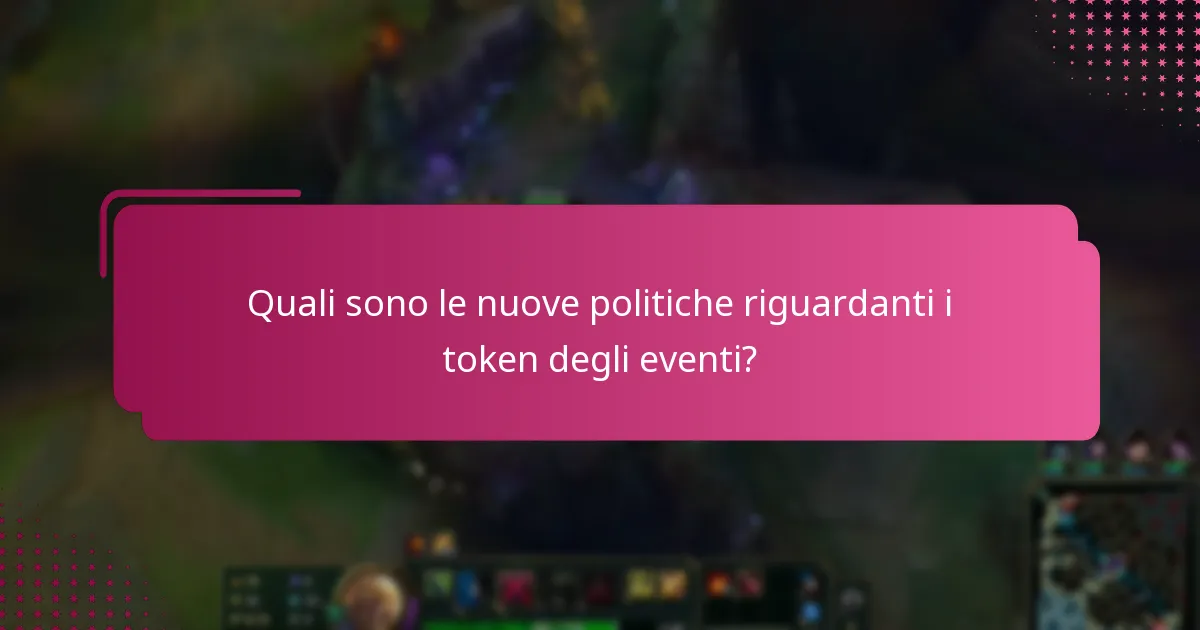 Quali sono le nuove politiche riguardanti i token degli eventi?