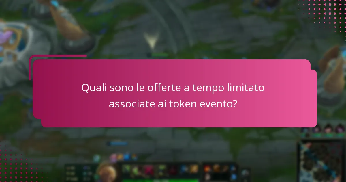 Quali sono le offerte a tempo limitato associate ai token evento?