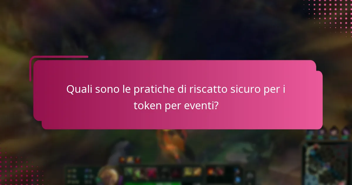 Quali sono le pratiche di riscatto sicuro per i token per eventi?