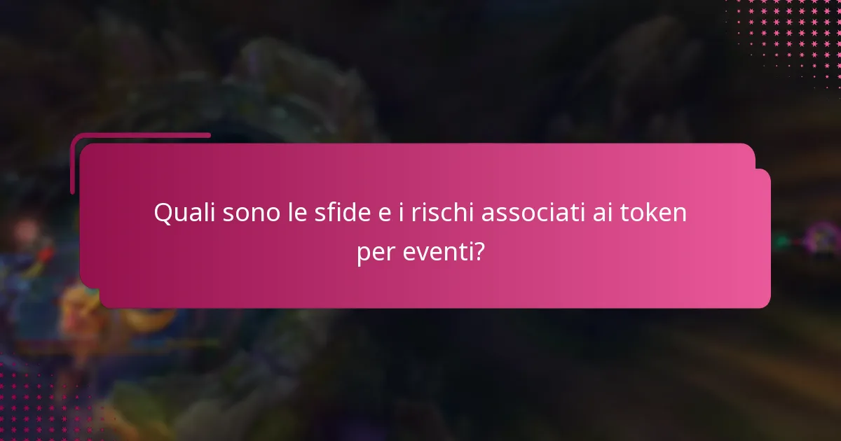 Quali sono le sfide e i rischi associati ai token per eventi?