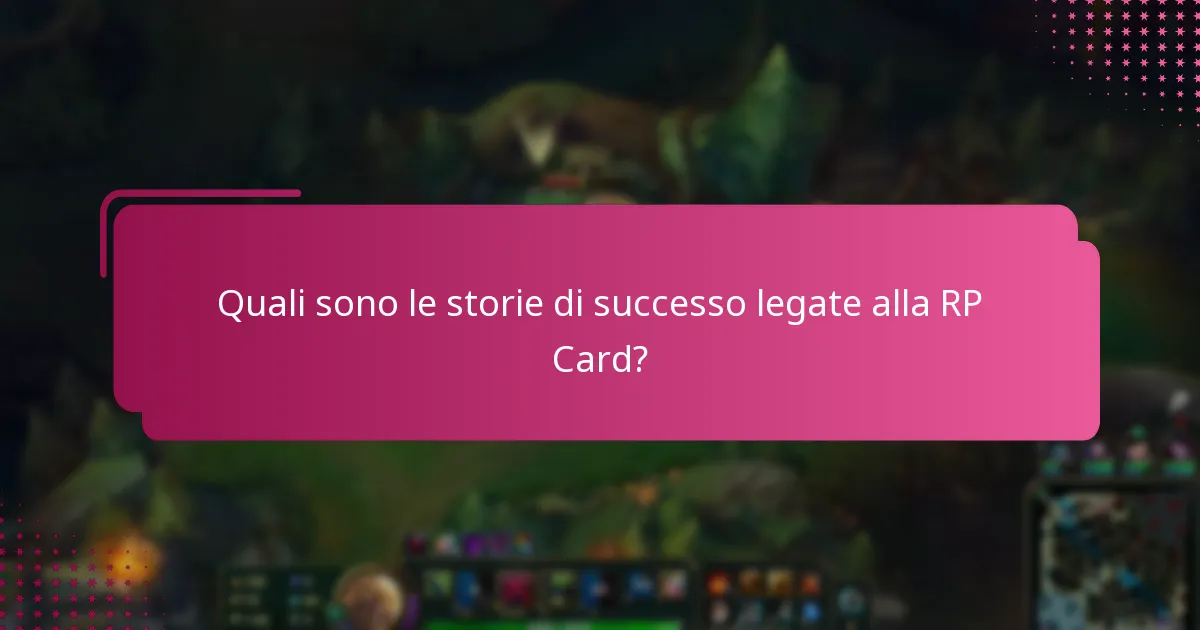 Quali sono le storie di successo legate alla RP Card?