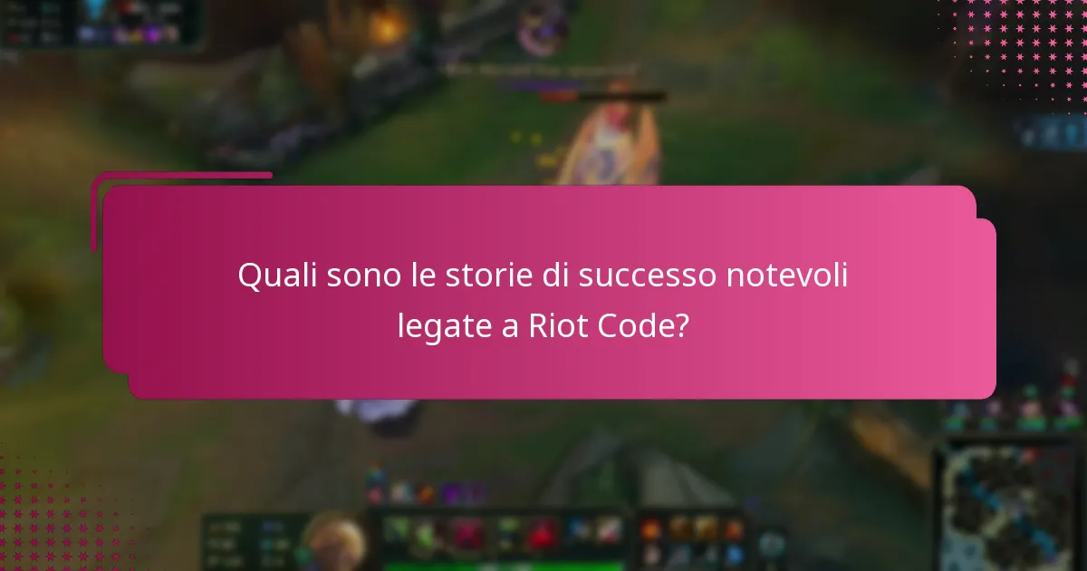 Quali sono le storie di successo notevoli legate a Riot Code?