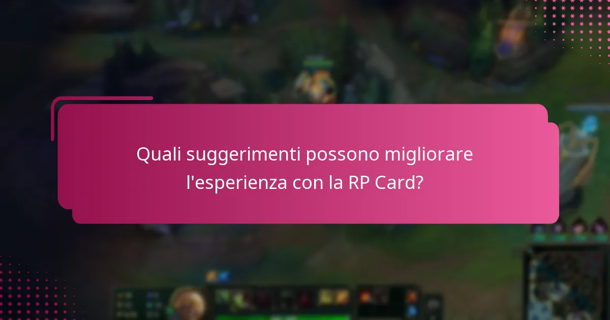 Quali suggerimenti possono migliorare l'esperienza con la RP Card?