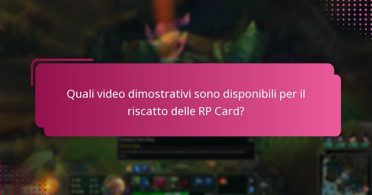 Quali video dimostrativi sono disponibili per il riscatto delle RP Card?